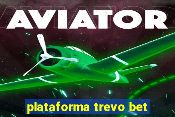 plataforma trevo bet